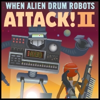 When Alien Drum Robots Attack II